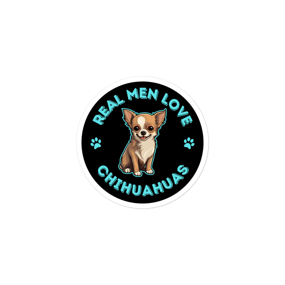 Image of a 3 x 3 inches black round sticker with a cute illustration of a Chihuahua Dog and the words "Real Men Love Chihuahuas" around it.