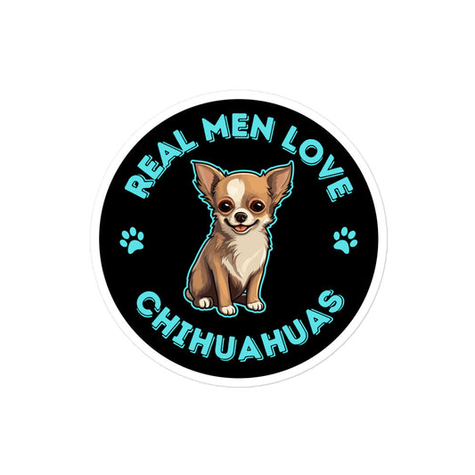 Image of a 4 x 4 inches black round sticker with a cute illustration of a Chihuahua Dog and the words "Real Men Love Chihuahuas" around it.