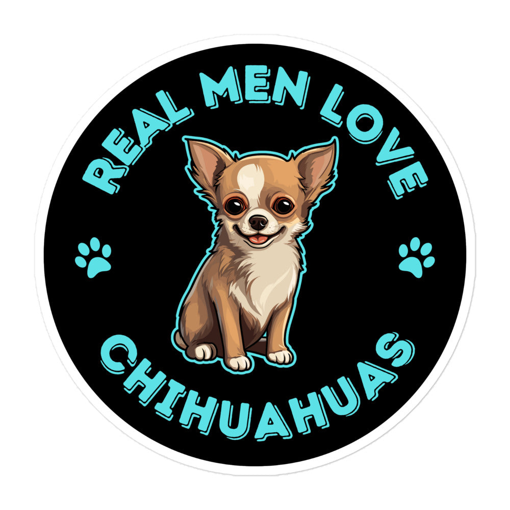 Image of a 5.5 x 5.5 inches black round sticker with a cute illustration of a Chihuahua Dog and the words "Real Men Love Chihuahuas" around it.